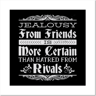 Jealousy From Friends Is More Certain Than Hatred From Rivals Posters and Art